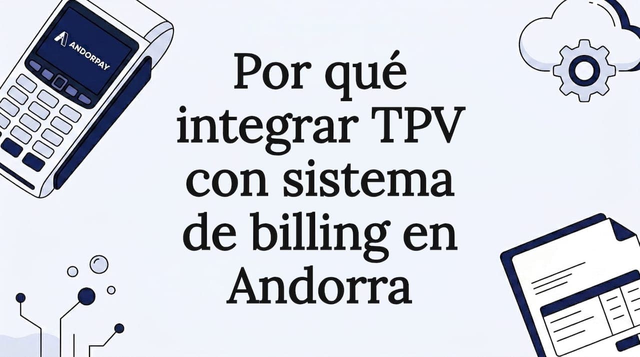 Por qué integrar TPV con sistema de billing en Andorra