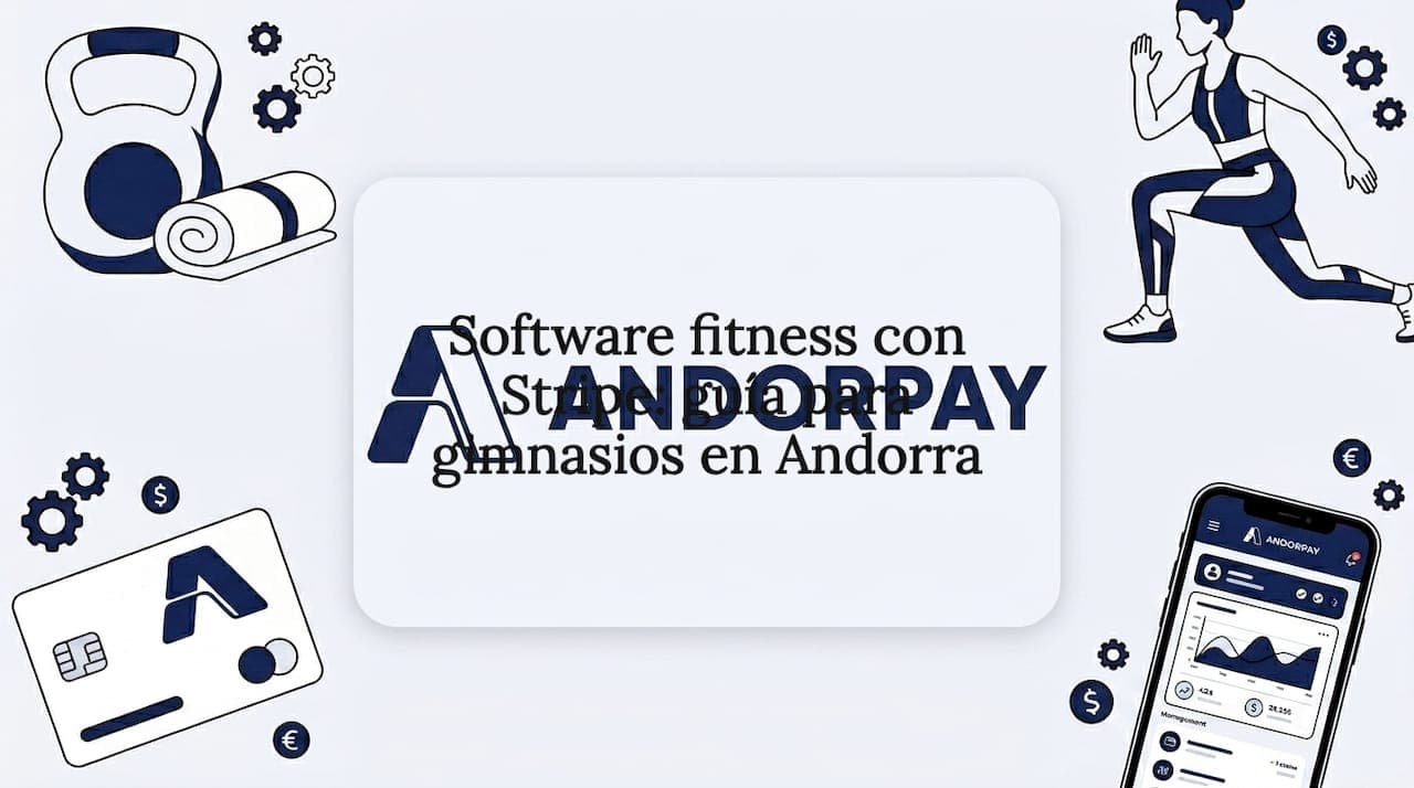 Software fitness con Stripe: guía para gimnasios en Andorra